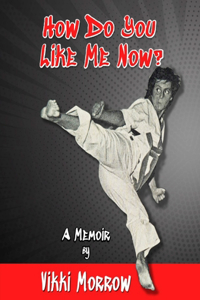How Do You Like Me Now?: A Memoir