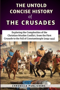 Untold Concise History of the Crusades