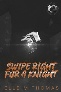 Swipe Right for a Knight (The Illusive Lovers Series)