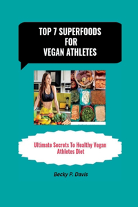 Top 7 Superfoods for Vegan Athletes