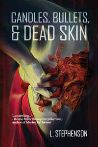 Candles, Bullets, & Dead Skin