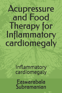 Acupressure and Food Therapy for Inflammatory cardiomegaly