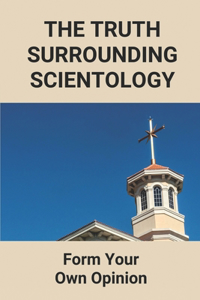 The Truth Surrounding Scientology