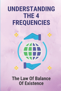 Understanding The 4 Frequencies