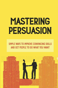 Mastering Persuasion