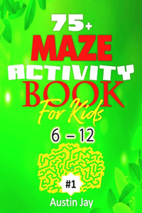75+ Maze Activity Book For Kids 6-12