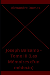 Joseph Balsamo - Tome III (Les Mémoires d'un médecin) Illustree