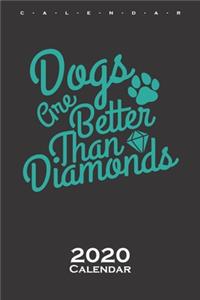 Dogs are better than Diamonds Calendar 2020