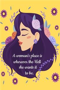 A woman's place is wherever the hell she wants to be