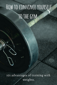 How to convince yourself to the gym