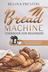 Bread Machine Cookbook for Beginners