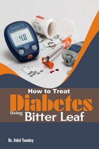 How to Treat Diabetes using Bitter Leaf