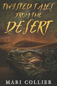 Twisted Tales From The Desert