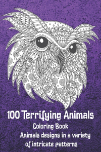 100 Terrifying Animals - Coloring Book - Animals designs in a variety of intricate patterns