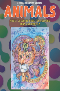 Adult Coloring Book for Colored Pens and Pencils - Animals - Stress Relieving Designs