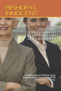 Sut Mae Gorffennwyr Super Rich Yn Cael Eu Arian