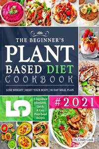 The Beginner's Plant Based Diet Cookbook #2021