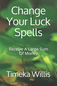 Change Your Luck Spells