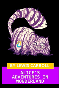 Alice's Adventures in Wonderland by Lewis Carroll