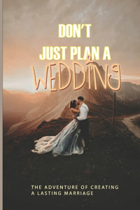 Don't Just Plan A Wedding