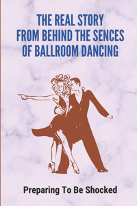 Real Story From Behind The Sences Of Ballroom Dancing