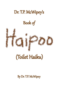Dr. T.P. McWipey's Book of Haipoo
