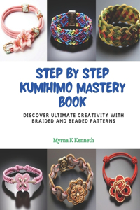 Step by Step KUMIHIMO Mastery Book
