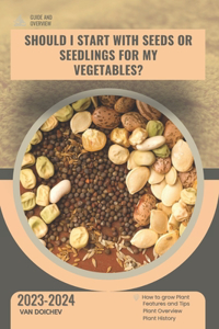 Should I start with seeds or seedlings for my vegetables?