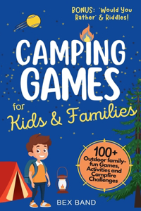 Camping Games for Kids & Families: 100+ Outdoor Family-Fun Games, Activities and Campfire Challenges