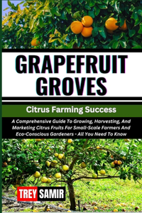 GRAPEFRUIT GROVES Citrus Farming Success
