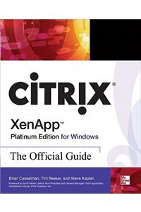 Citrix Xenapp Platinum Edition for Windows: The Official Guide