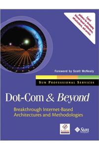 Dot-Com and Beyond: Breakthrough Internet-Based Architectures and Methodologies (Sun Microsystems Press)