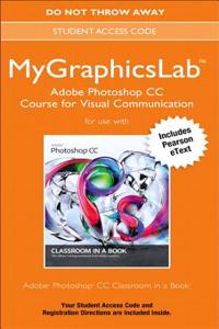 Adobe Photoshop CC Classroom in a Book Plus Mylab Graphics Course - Access Card Package