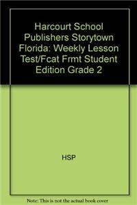 Harcourt School Publishers Storytown Florida: Weekly Lesson Test/Fcat Frmt Student Edition Grade 2