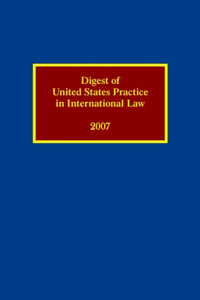 Digest of United States Practice in International Law 2007