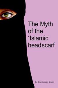The The Myth of the 'islamic' Headscarf Myth of the 'islamic' Headscarf