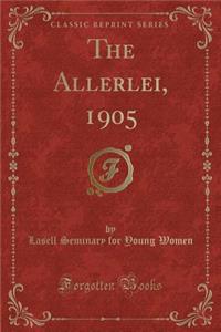 The Allerlei, 1905 (Classic Reprint)
