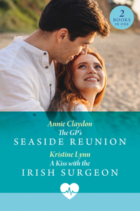 The Gp's Seaside Reunion / A Kiss With The Irish Surgeon