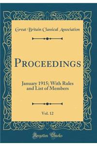 Proceedings, Vol. 12: January 1915; With Rules and List of Members (Classic Reprint)