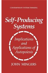 Self-Producing Systems: Implications and Applications of Autopoiesis