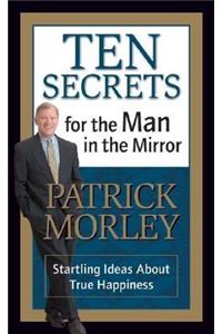 Ten Secrets for the Man in the Mirror - MM for MIM