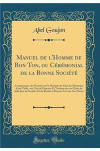 Manuel de l'Homme de Bon Ton, Ou Cérémonial de la Bonne Société