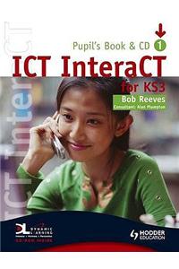 ICT InteraCT for Key Stage 3 Pupil's Book 1