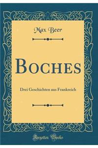 Boches : Drei Geschichten aus Frankreich (Classic Reprint)
