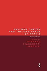 Critical Theory and the Challenge of Praxis
