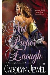 Not Proper Enough (a Reforming the Scoundrels Romance)