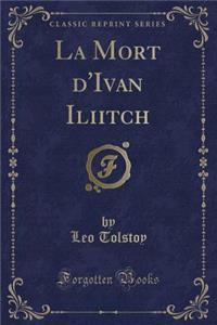 La Mort d'Ivan Iliitch (Classic Reprint)