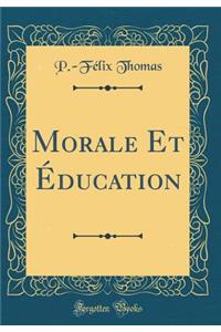 Morale Et Ã?ducation (Classic Reprint)