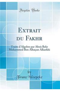 Extrait du Fakhr: Traite d'Algebre par Aboù Bekr Mohammed Ben Alhaçan Alkarkhi (Classic Reprint)