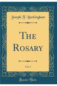 The Rosary, Vol. 1 (Classic Reprint)